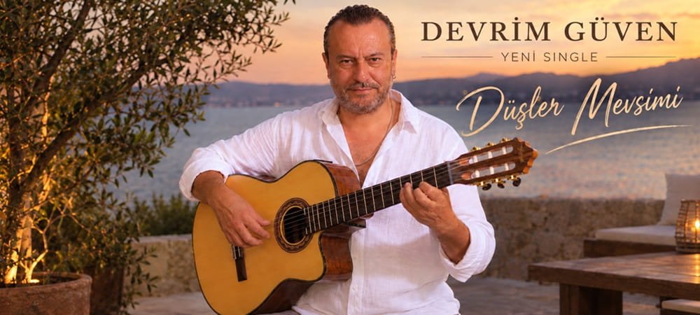 DEVRİM GÜVEN’DEN YENİ SİNGLE: DÜŞLER MEVSİMİ